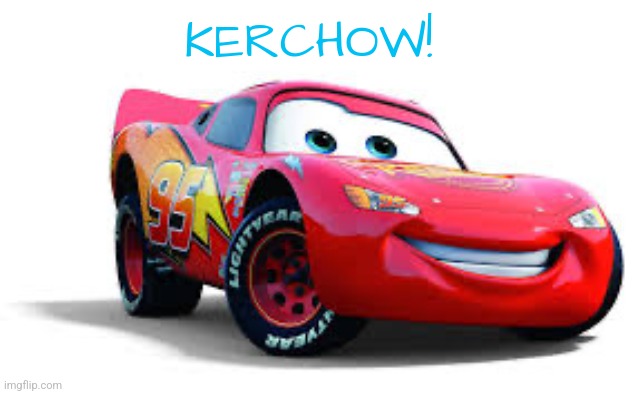 Kachow | KERCHOW! | image tagged in kachow | made w/ Imgflip meme maker