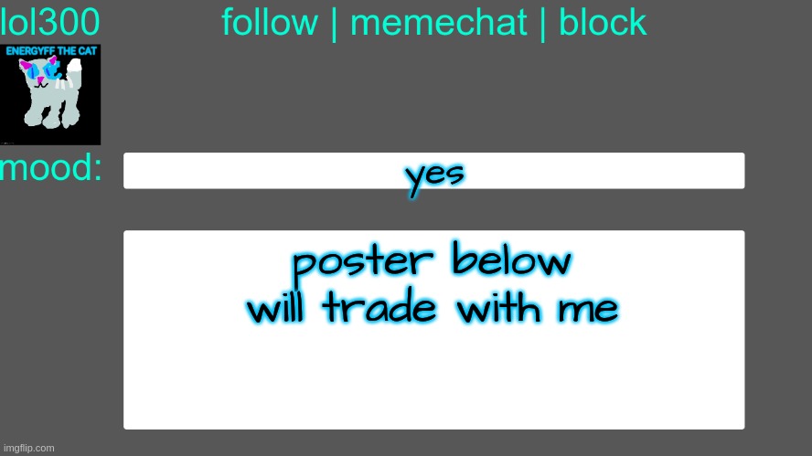 Lol300 announcement temp 3 | yes; poster below will trade with me | image tagged in lol300 announcement temp 3 | made w/ Imgflip meme maker