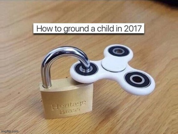 at the time, u werent cool if you didnt have a fidget spinner | made w/ Imgflip meme maker