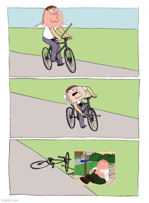 Peter Griffin bike fall | image tagged in memes,bike fall,peter griffin | made w/ Imgflip meme maker