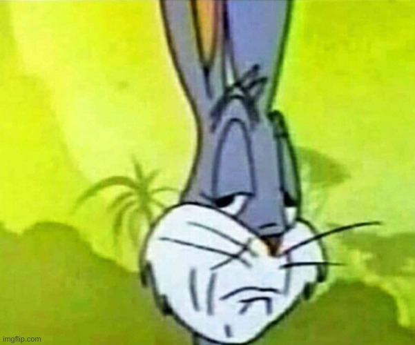 Disapointed Bugs Bunny | image tagged in disapointed bugs bunny | made w/ Imgflip meme maker