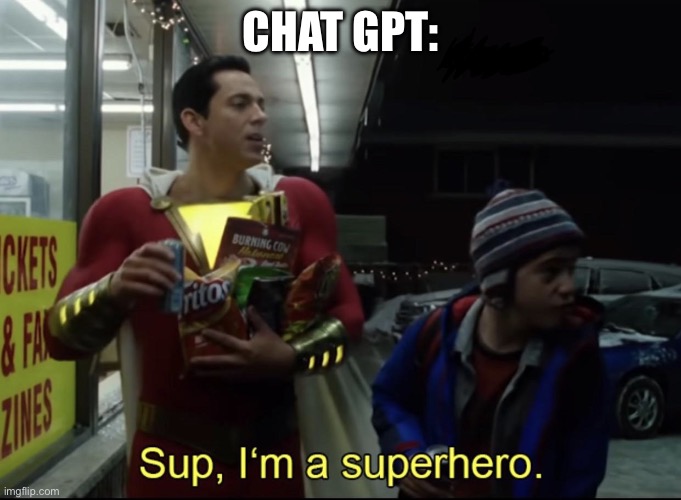 I’m a superhero | CHAT GPT: | image tagged in i m a superhero | made w/ Imgflip meme maker