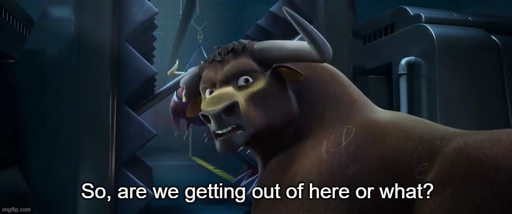 Valiente | So, are we getting out of here or what? | image tagged in valiente | made w/ Imgflip meme maker