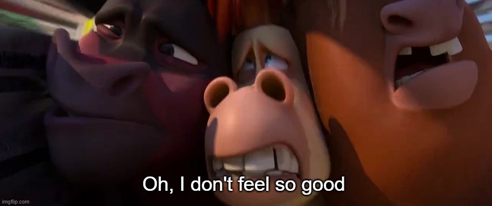 Bulls in truck | Oh, I don't feel so good | image tagged in bulls in truck | made w/ Imgflip meme maker