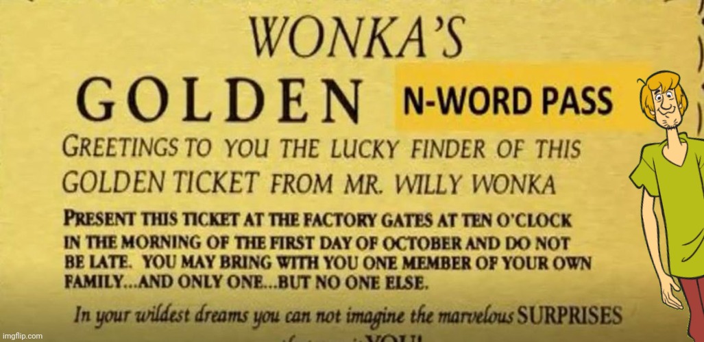 Mr Willy Wonka's Golden N-Word Pass | image tagged in mr willy wonka's golden n-word pass | made w/ Imgflip meme maker