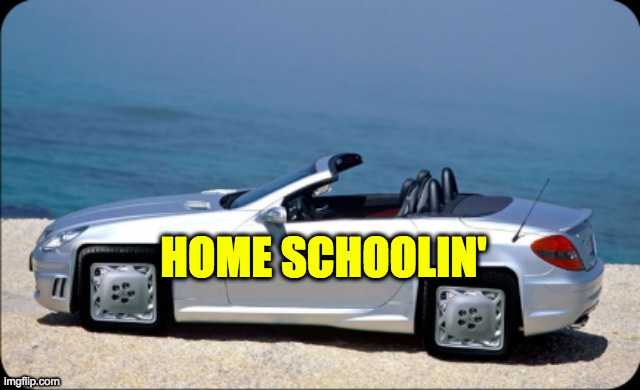 Square Wheels | HOME SCHOOLIN' | image tagged in square wheels | made w/ Imgflip meme maker