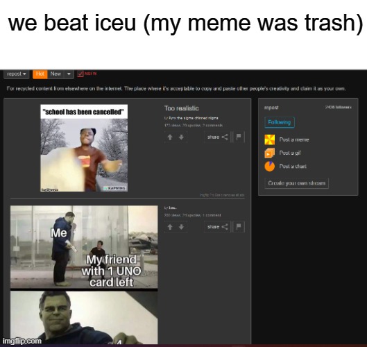 we beat iceu (my meme was trash) | made w/ Imgflip meme maker