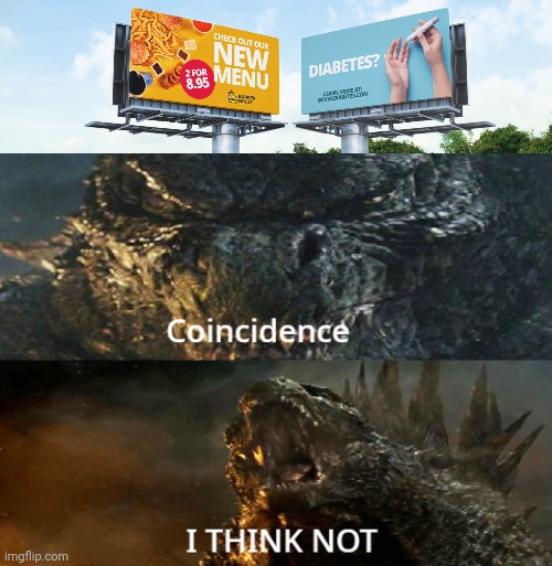 New menu, diabetes | image tagged in godzilla 2014 coincidence i think not,ad placement fail,you had one job,memes,diabetes,ads | made w/ Imgflip meme maker