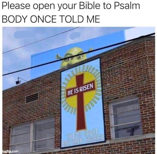 psalm body once told me | made w/ Imgflip meme maker