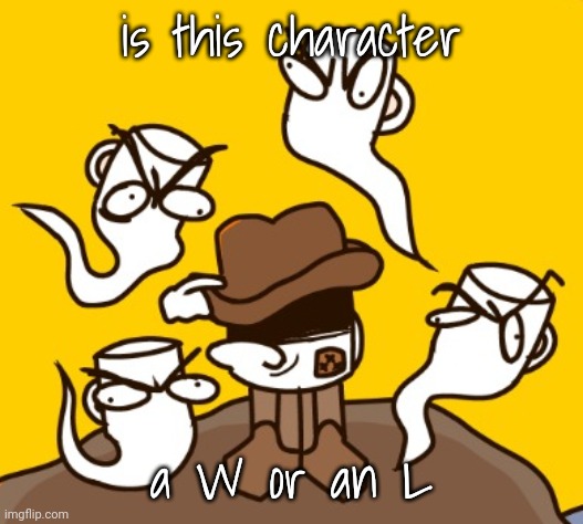 bored,, , | is this character; a W or an L | made w/ Imgflip meme maker