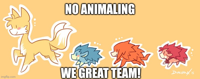 No Animaling We Great Team | NO ANIMALING WE GREAT TEAM! | image tagged in sonic pets doodles,sonic pets,sonic the hedgehog,dragnoodlez,sega,deviantart | made w/ Imgflip meme maker