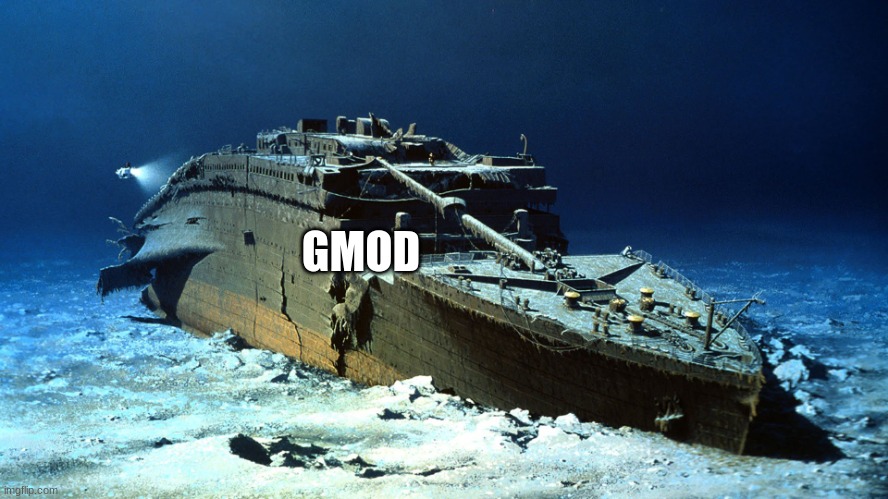 Titanic on the ocean floor | GMOD | image tagged in titanic on the ocean floor | made w/ Imgflip meme maker