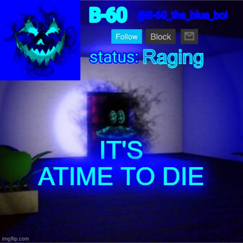 Test | Raging; IT'S ATIME TO DIE | image tagged in b-60's announcement template,new,announcement | made w/ Imgflip meme maker