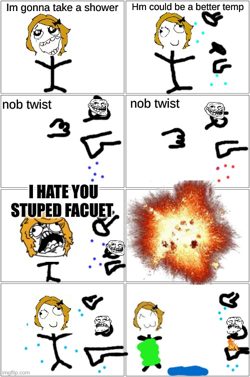 Shower | Hm could be a better temp; Im gonna take a shower; nob twist; nob twist; I HATE YOU STUPED FACUET | image tagged in memes,blank comic panel 2x2 | made w/ Imgflip meme maker