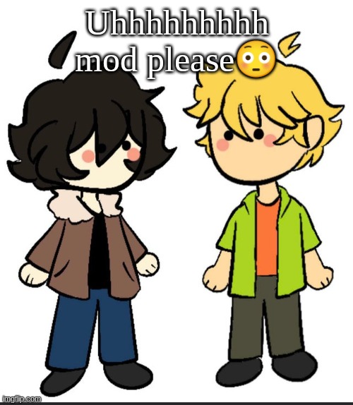 Nic an Wil | Uhhhhhhhhh mod please😳 | image tagged in nic an wil | made w/ Imgflip meme maker