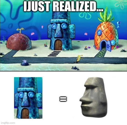 smort | IJUST REALIZED... = | image tagged in memez | made w/ Imgflip meme maker