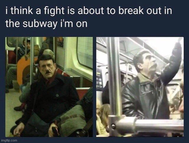 cant wait to see that fight | image tagged in history,hilter,stanlin,fight,subway,funny | made w/ Imgflip meme maker