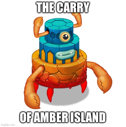 Ziggurab | THE CARRY OF AMBER ISLAND | image tagged in ziggurab | made w/ Imgflip meme maker