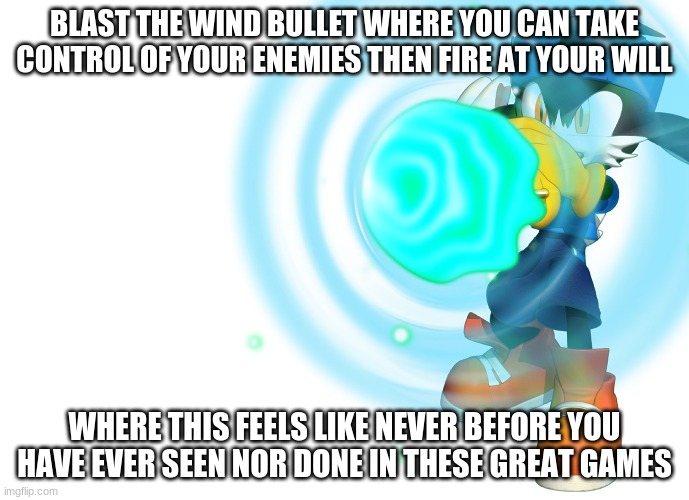 There comes a time that's never been told to many | BLAST THE WIND BULLET WHERE YOU CAN TAKE CONTROL OF YOUR ENEMIES THEN FIRE AT YOUR WILL; WHERE THIS FEELS LIKE NEVER BEFORE YOU HAVE EVER SEEN NOR DONE IN THESE GREAT GAMES | image tagged in klonoa,namco,bandainamco,namcobandai,bamco,smashbroscontender | made w/ Imgflip meme maker