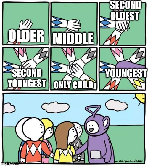 We hate them and the only child is the youngest and the oldest | SECOND OLDEST; OLDER; MIDDLE; YOUNGEST; ONLY CHILD; SECOND YOUNGEST | image tagged in power ranger teletubbies | made w/ Imgflip meme maker