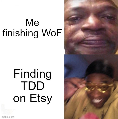 TDD | Me finishing WoF; Finding TDD on Etsy | image tagged in sad happy,books,dinosaurs,dragons,wings of fire,wof | made w/ Imgflip meme maker