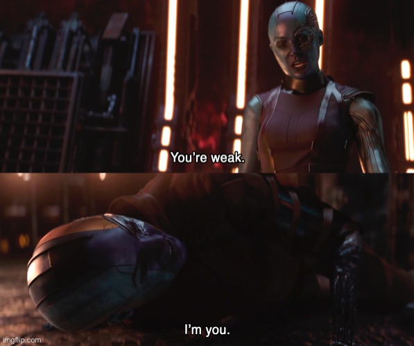 Nebula You're weak I'm you | image tagged in nebula you're weak i'm you | made w/ Imgflip meme maker