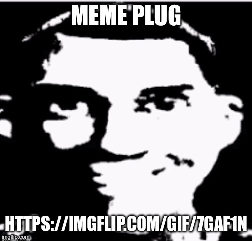 Based sigma male | MEME PLUG; HTTPS://IMGFLIP.COM/GIF/7GAF1N | image tagged in based sigma male | made w/ Imgflip meme maker