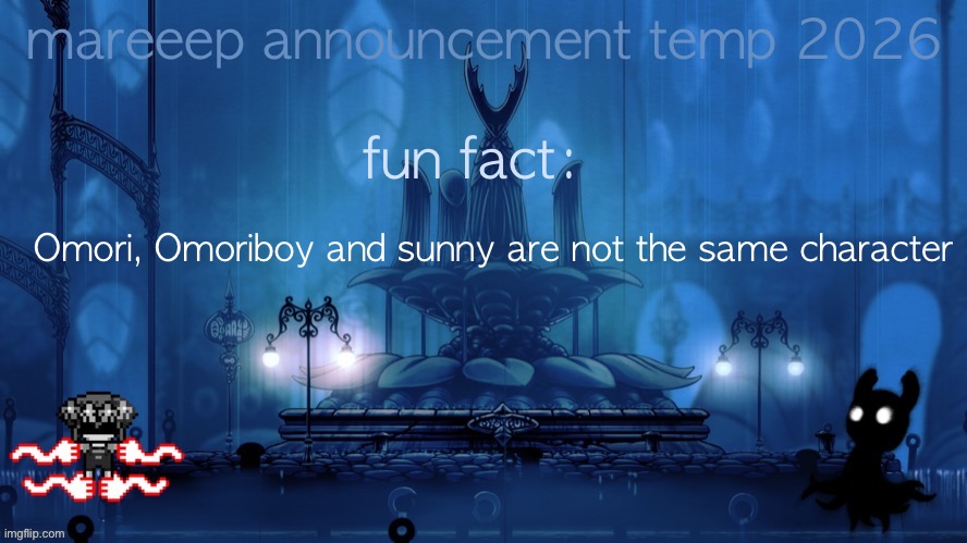 mareeep announcement temp 26 | fun fact:; Omori, Omoriboy and sunny are not the same character | image tagged in mareeep announcement temp 26 | made w/ Imgflip meme maker