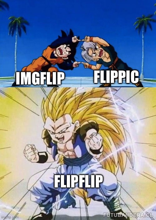 Huh neat | FLIPPIC; IMGFLIP; FLIPFLIP | image tagged in dbz fusion | made w/ Imgflip meme maker