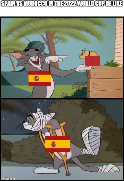 Tom laughing at small dog | SPAIN VS MOROCCO IN THE 2022 WORLD CUP BE LIKE | image tagged in tom and jerry,tom and jerry meme | made w/ Imgflip meme maker