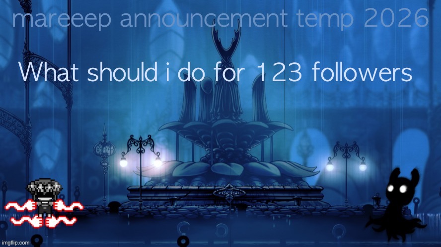 mareeep announcement temp 26 | What should i do for 123 followers | image tagged in mareeep announcement temp 26 | made w/ Imgflip meme maker