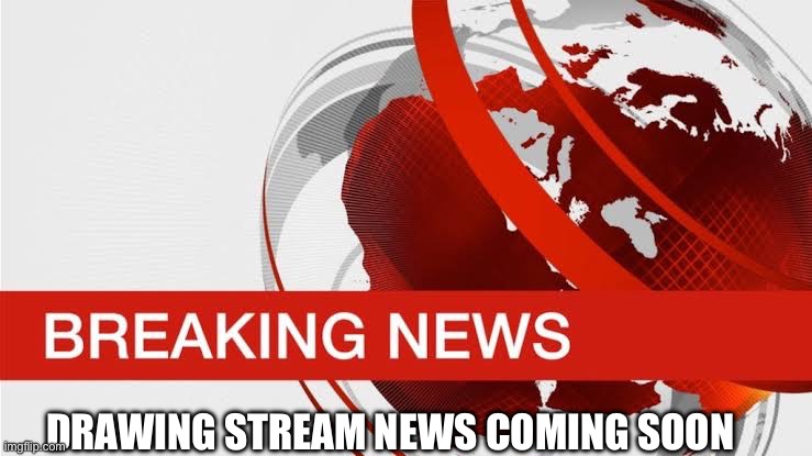 Hosted by sketchy and majin ofc | DRAWING STREAM NEWS COMING SOON | image tagged in bbc breaking news | made w/ Imgflip meme maker