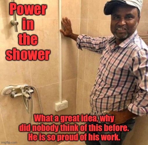 Power point in the shower | Power in the shower; What a great idea, why did nobody think of this before.
He is so proud of his work. | image tagged in power in the shower,so proud of his work,you had one job | made w/ Imgflip meme maker