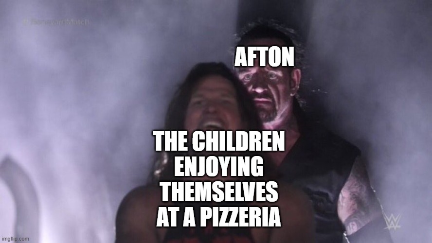 i haven't slept in 10 days btw | AFTON; THE CHILDREN ENJOYING THEMSELVES AT A PIZZERIA | made w/ Imgflip meme maker