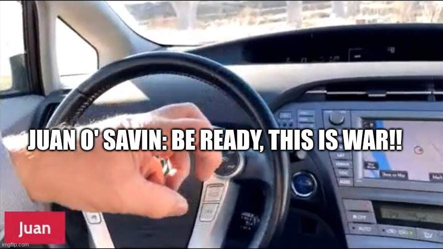 Juan O' Savin: Be Ready, This is War!! (Video) 
