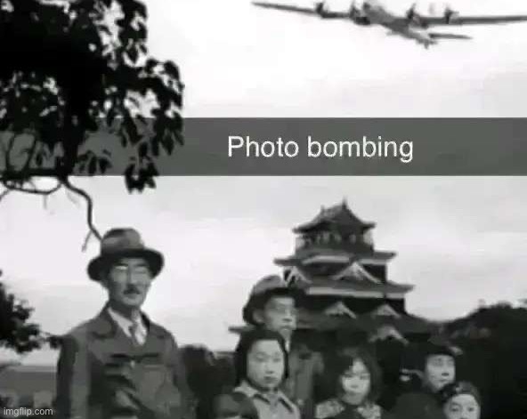 hate it when that happens | image tagged in hiroshima | made w/ Imgflip meme maker