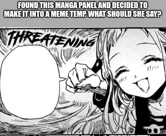 FOUND THIS MANGA PANEL AND DECIDED TO MAKE IT INTO A MEME TEMP. WHAT SHOULD SHE SAY? | made w/ Imgflip meme maker