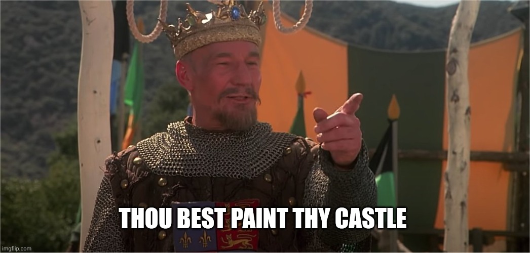 Patrick Stewart King Richard | THOU BEST PAINT THY CASTLE | image tagged in patrick stewart king richard | made w/ Imgflip meme maker