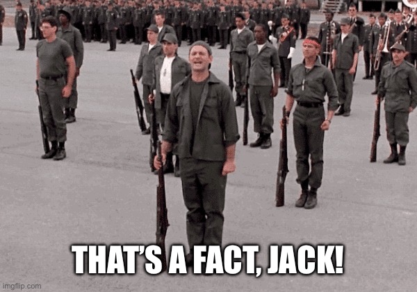 That's a Fact Jack | THAT’S A FACT, JACK! | image tagged in that's a fact jack | made w/ Imgflip meme maker