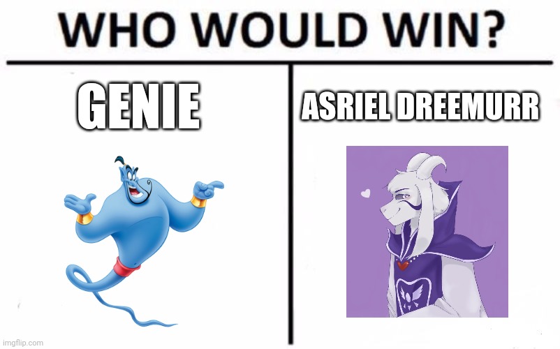 Blue magic wish granting Smurf vs rainbow sword goat god | GENIE; ASRIEL DREEMURR | image tagged in memes,who would win | made w/ Imgflip meme maker