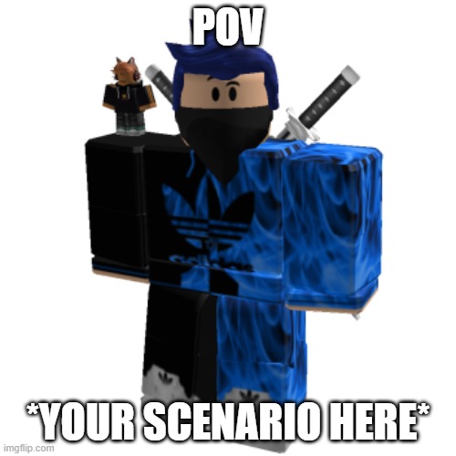 Zero Frost | POV; *YOUR SCENARIO HERE* | image tagged in zero frost | made w/ Imgflip meme maker