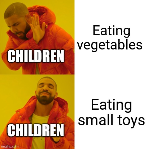 Children☕ | Eating vegetables; CHILDREN; Eating small toys; CHILDREN | image tagged in memes,drake hotline bling,children,toys,fun,funny | made w/ Imgflip meme maker