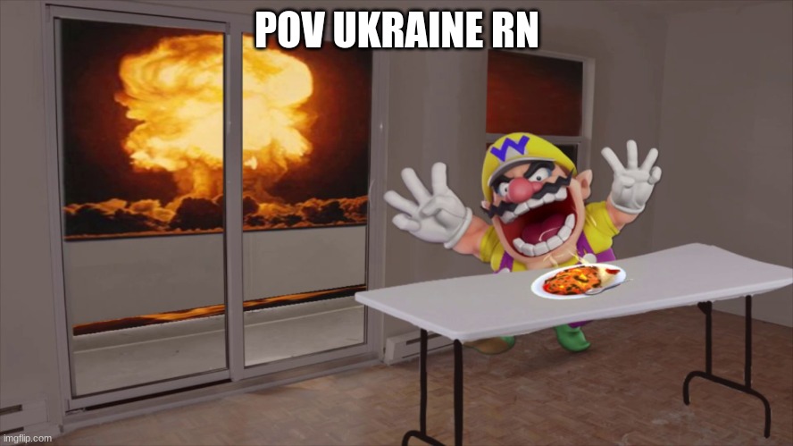 pov | POV UKRAINE RN | image tagged in pov | made w/ Imgflip meme maker