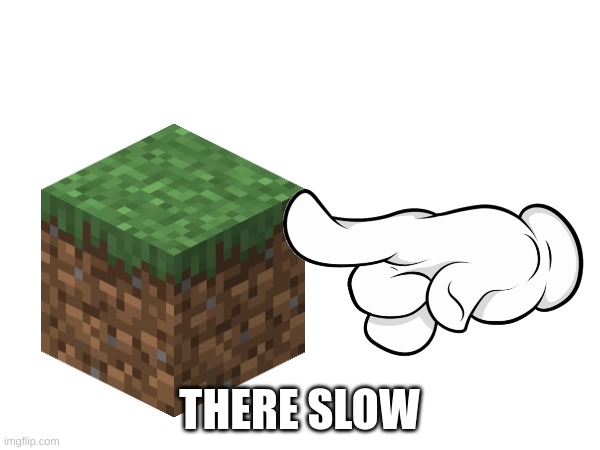 THERE SLOW | made w/ Imgflip meme maker