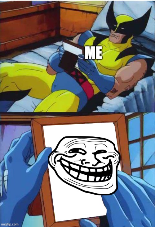 Wolverine Remember | ME | image tagged in wolverine remember | made w/ Imgflip meme maker