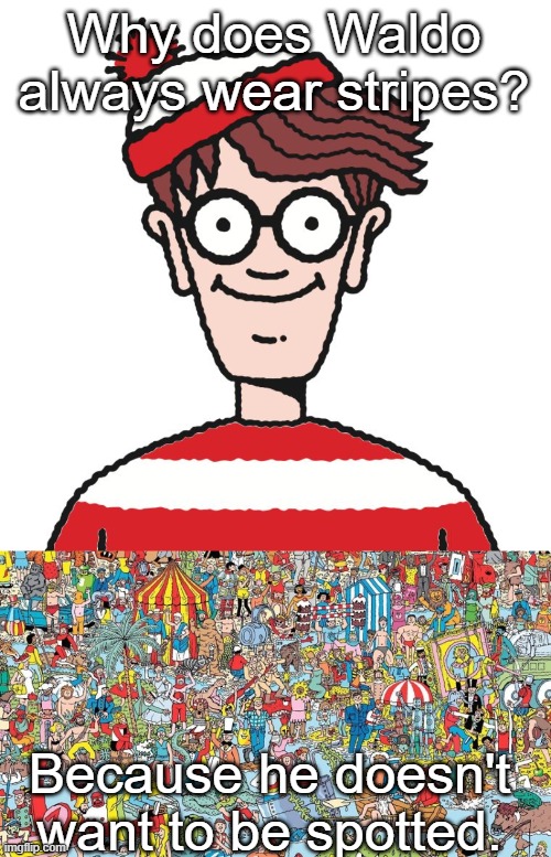 Why does Waldo always wear stripes? Because he doesn't want to be spotted. | image tagged in where's waldo | made w/ Imgflip meme maker