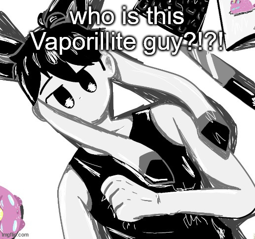 omori sylceon drawn by potat | who is this Vaporillite guy?!?! | image tagged in omori sylceon drawn by potat | made w/ Imgflip meme maker