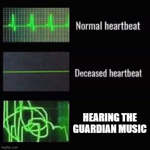 heartbeat rate | HEARING THE GUARDIAN MUSIC | image tagged in heartbeat rate | made w/ Imgflip meme maker