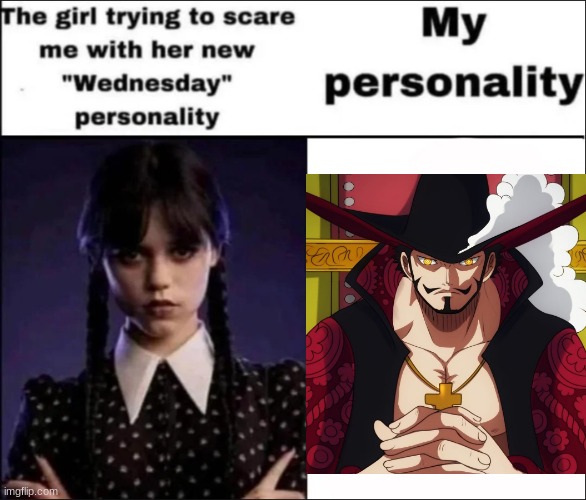 *whips out a long-ass sword* | image tagged in the girl trying to scare me with her new wednesday personality | made w/ Imgflip meme maker