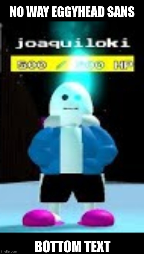 Free upvotes if you can tell me where this is from | NO WAY EGGYHEAD SANS; BOTTOM TEXT | made w/ Imgflip meme maker